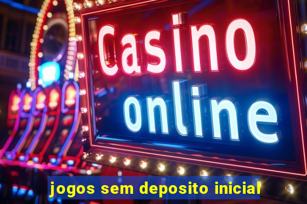 jogos sem deposito inicial